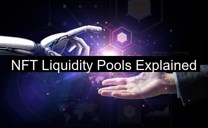 NFT Liquidity Pools Explained