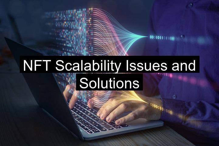 NFT Scalability Issues and Solutions