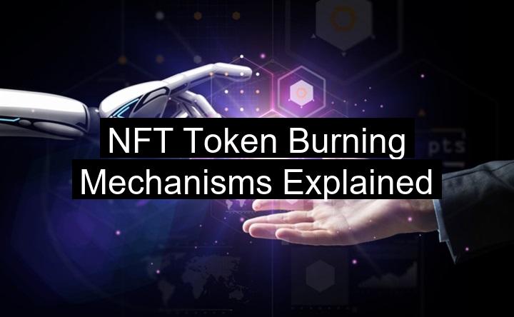 NFT Token Burning Mechanisms Explained