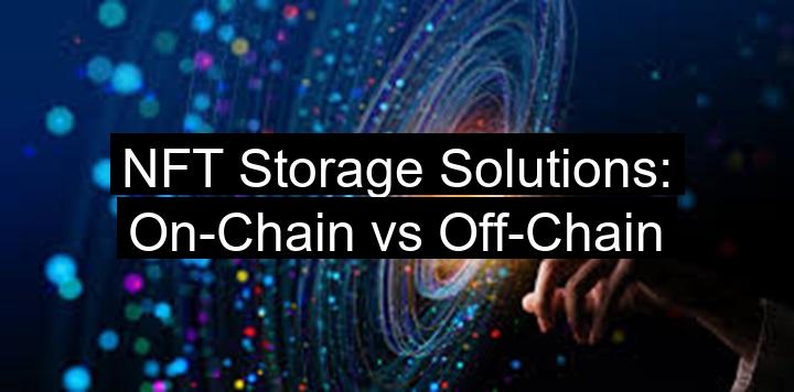 NFT Storage Solutions: On-Chain vs Off-Chain