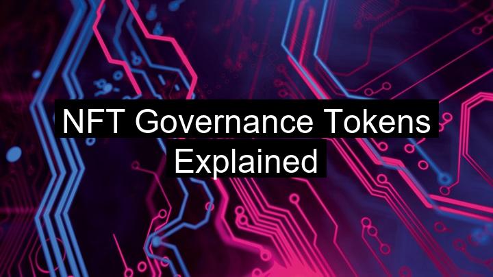 NFT Governance Tokens Explained